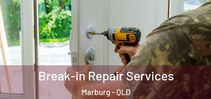 Break-in Repair Services Marburg - QLD