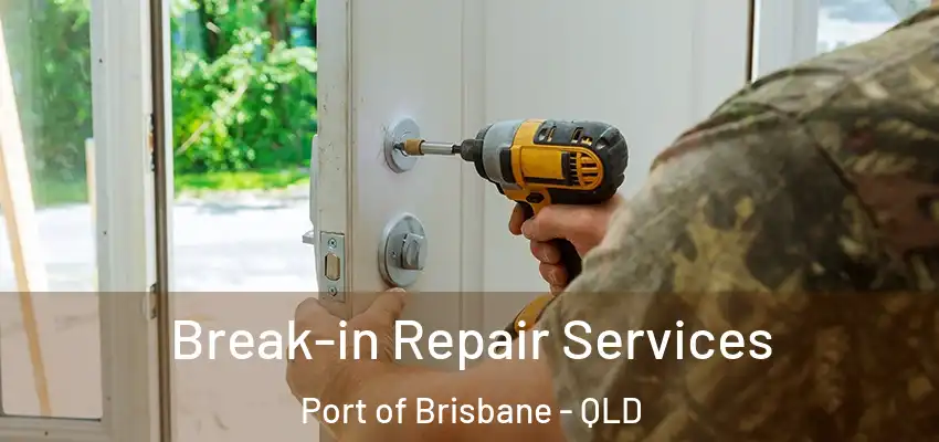  Break-in Repair Services Port of Brisbane - QLD