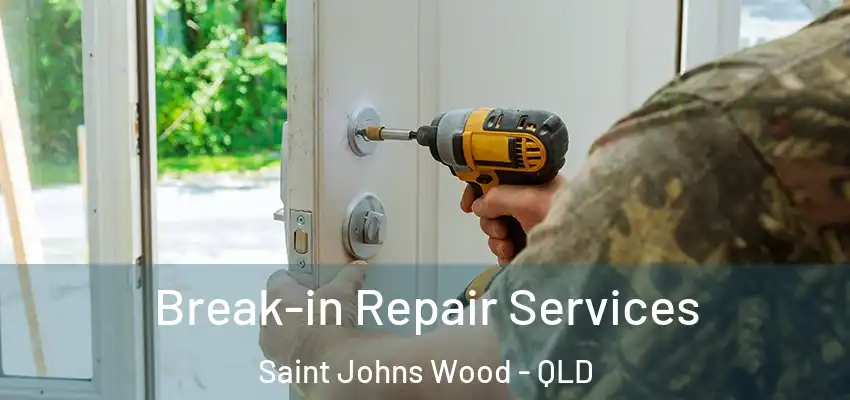 Break-in Repair Services Saint Johns Wood - QLD