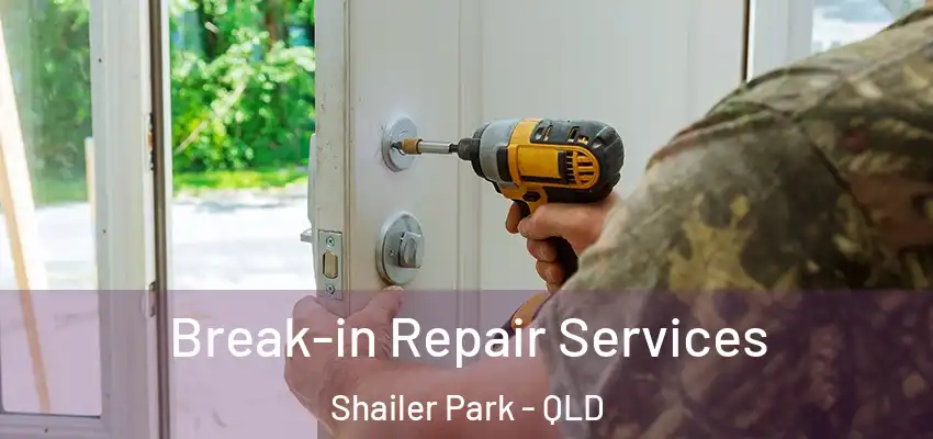  Break-in Repair Services Shailer Park - QLD