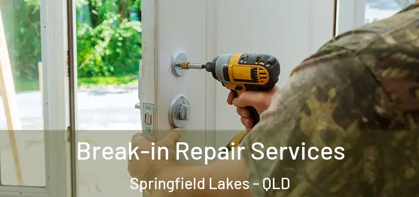  Break-in Repair Services Springfield Lakes - QLD