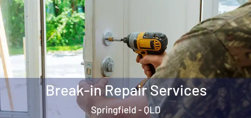  Break-in Repair Services Springfield - QLD