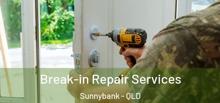  Break-in Repair Services Sunnybank - QLD