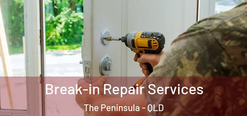  Break-in Repair Services The Peninsula - QLD