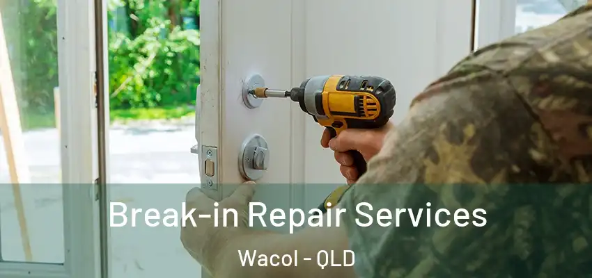  Break-in Repair Services Wacol - QLD