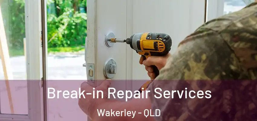  Break-in Repair Services Wakerley - QLD