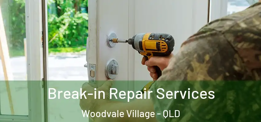 Break-in Repair Services Woodvale Village - QLD