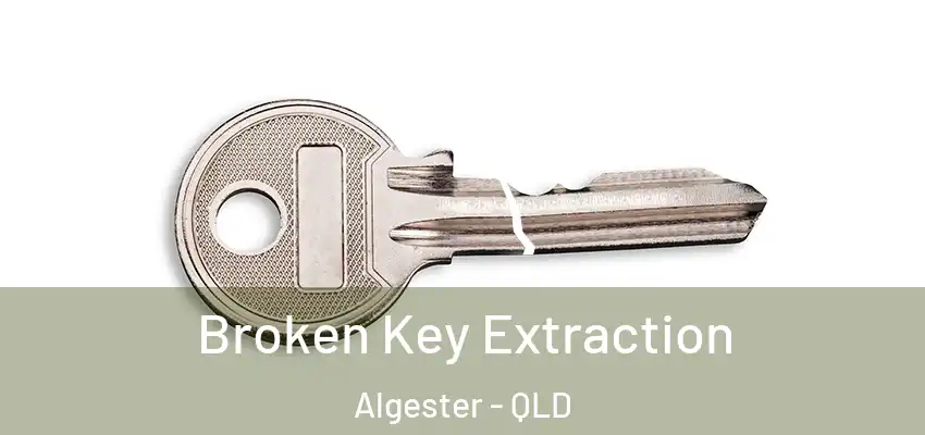 Broken Key Extraction Algester - QLD