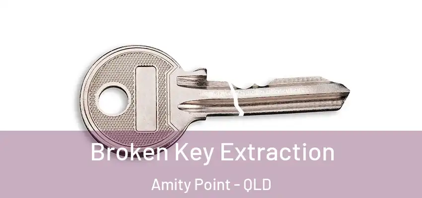  Broken Key Extraction Amity Point - QLD