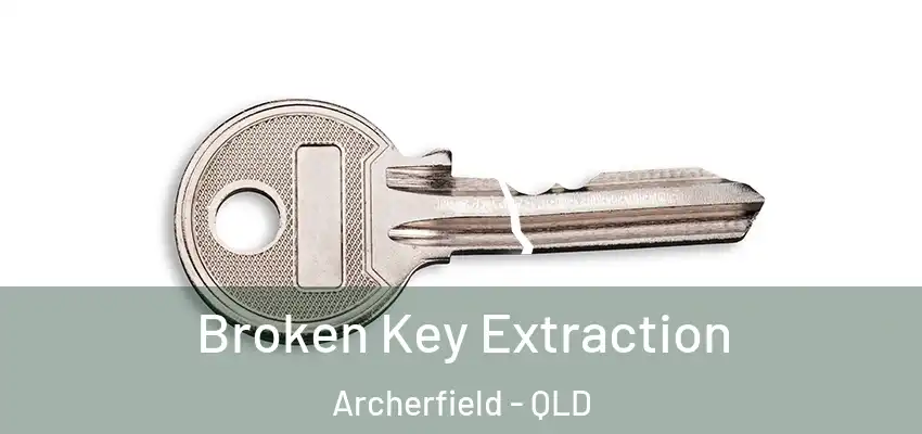 Broken Key Extraction Archerfield - QLD