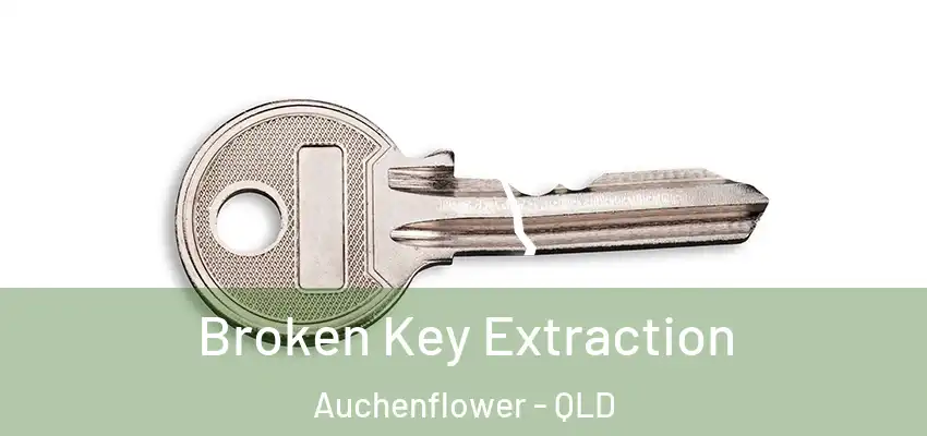 Broken Key Extraction Auchenflower - QLD