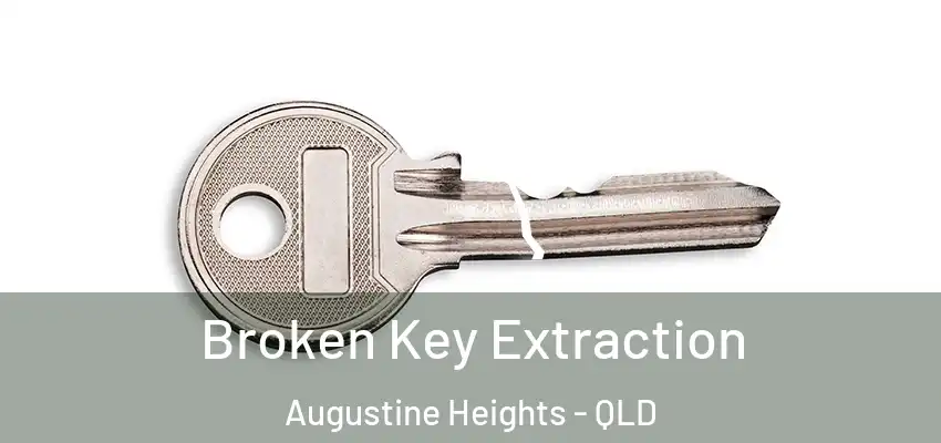 Broken Key Extraction Augustine Heights - QLD