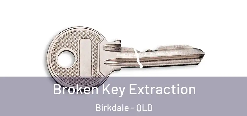  Broken Key Extraction Birkdale - QLD