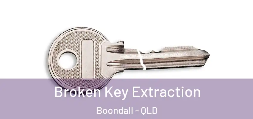  Broken Key Extraction Boondall - QLD