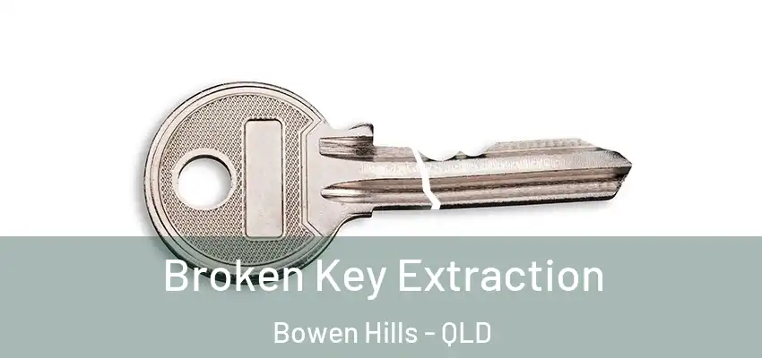 Broken Key Extraction Bowen Hills - QLD