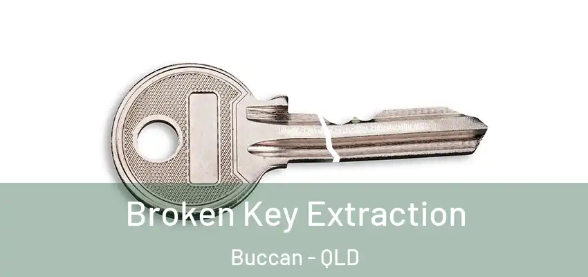 Broken Key Extraction Buccan - QLD