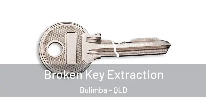 Broken Key Extraction Bulimba - QLD