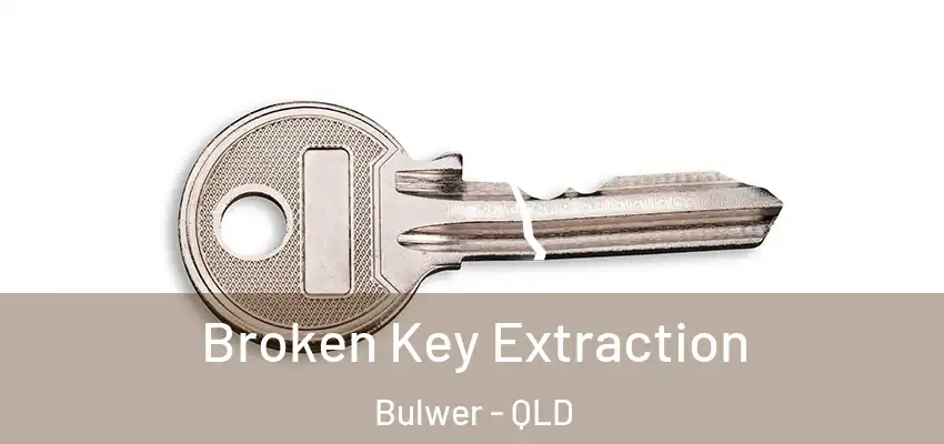 Broken Key Extraction Bulwer - QLD