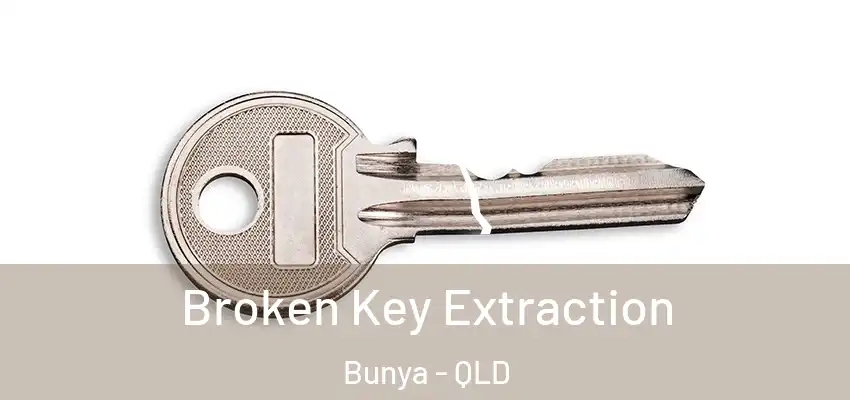 Broken Key Extraction Bunya - QLD
