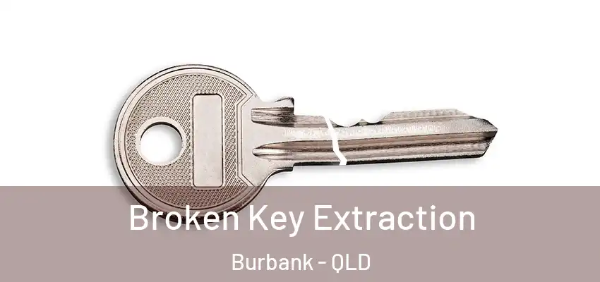  Broken Key Extraction Burbank - QLD