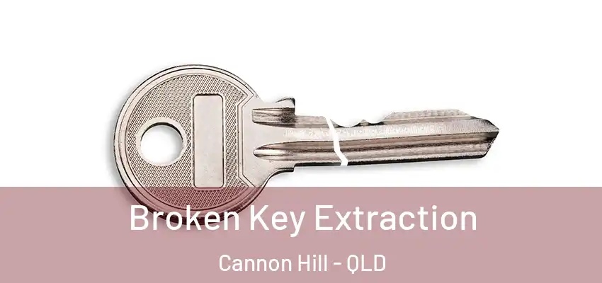  Broken Key Extraction Cannon Hill - QLD