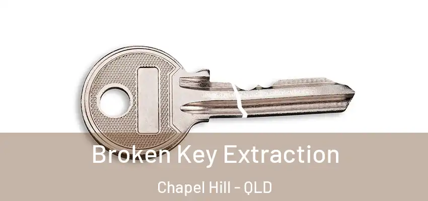 Broken Key Extraction Chapel Hill - QLD