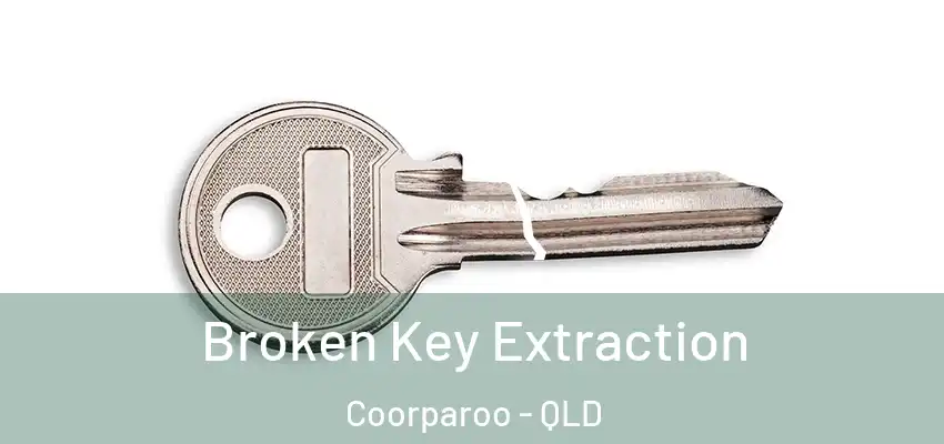 Broken Key Extraction Coorparoo - QLD