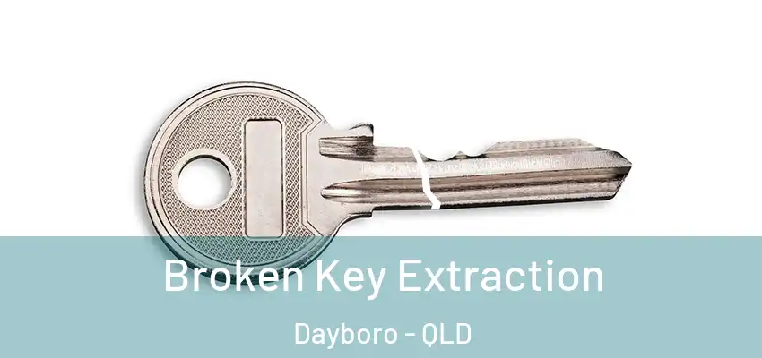  Broken Key Extraction Dayboro - QLD