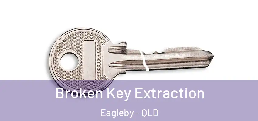 Broken Key Extraction Eagleby - QLD