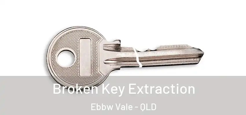Broken Key Extraction Ebbw Vale - QLD