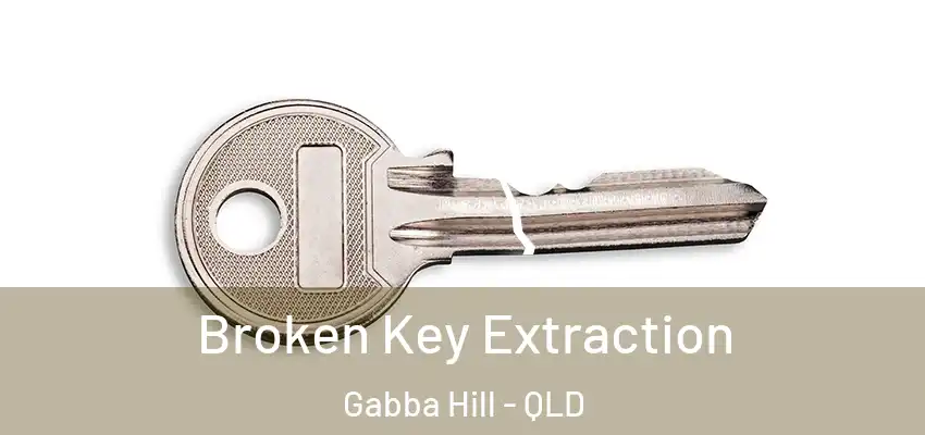 Broken Key Extraction Gabba Hill - QLD