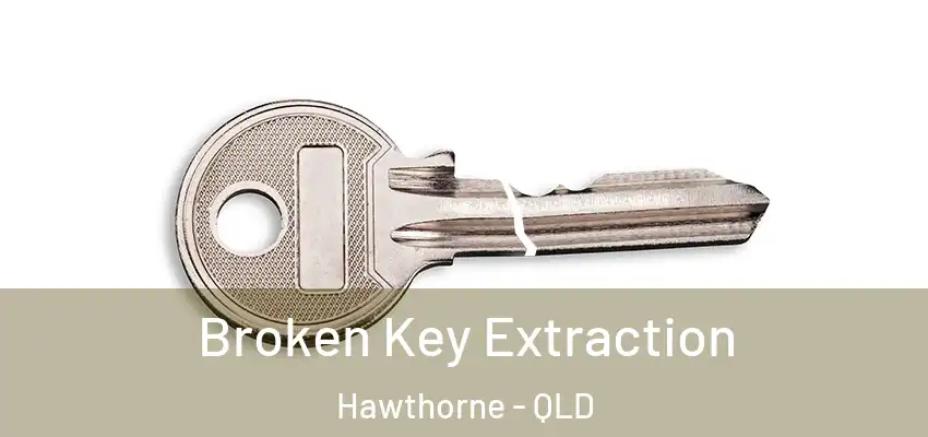 Broken Key Extraction Hawthorne - QLD