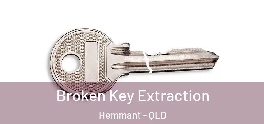 Broken Key Extraction Hemmant - QLD