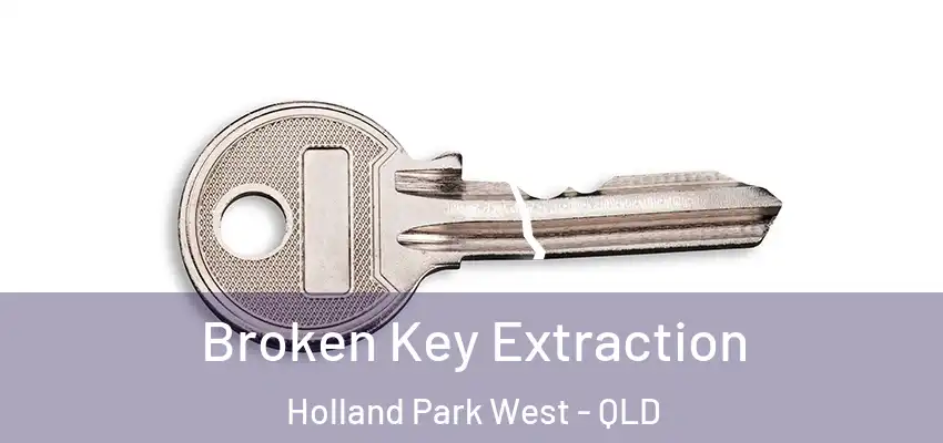 Broken Key Extraction Holland Park West - QLD