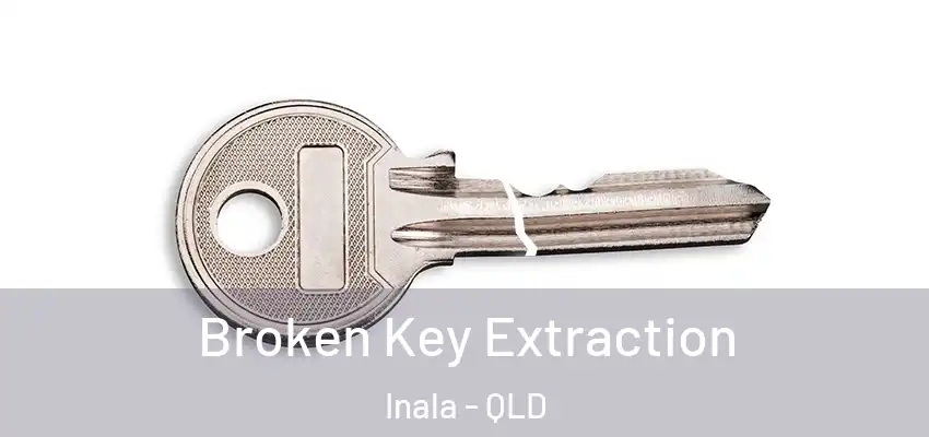 Broken Key Extraction Inala - QLD