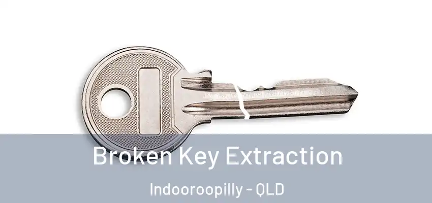 Broken Key Extraction Indooroopilly - QLD