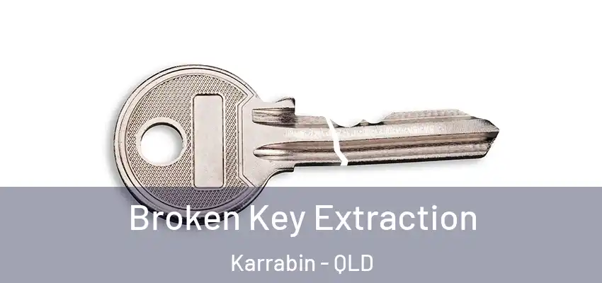 Broken Key Extraction Karrabin - QLD