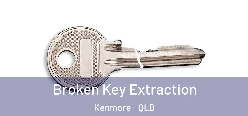 Broken Key Extraction Kenmore - QLD