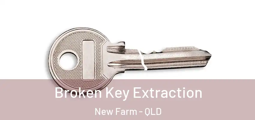  Broken Key Extraction New Farm - QLD