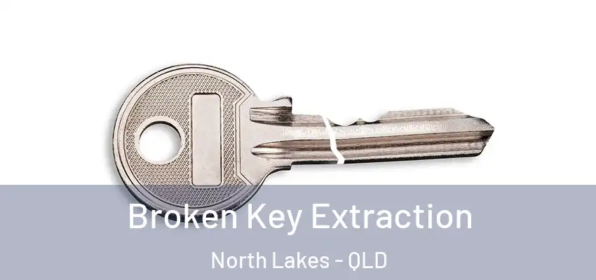 Broken Key Extraction North Lakes - QLD