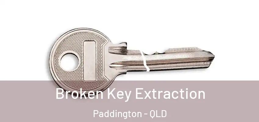 Broken Key Extraction Paddington - QLD