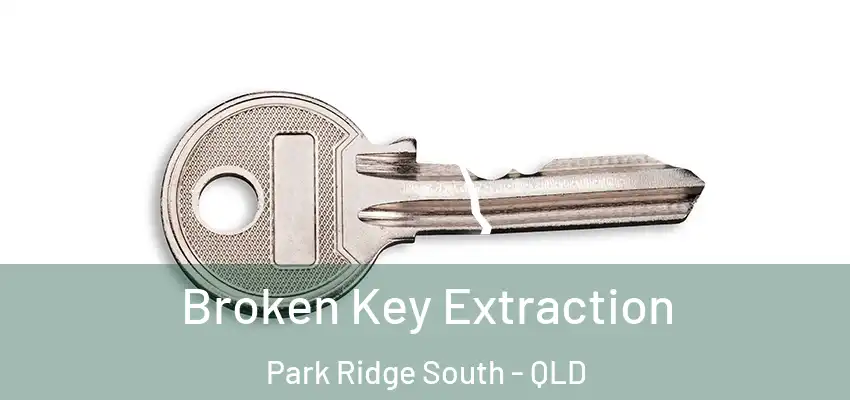  Broken Key Extraction Park Ridge South - QLD