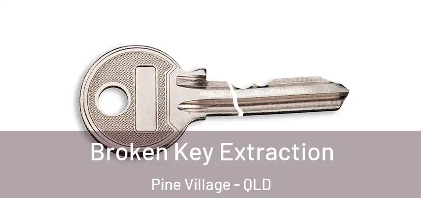  Broken Key Extraction Pine Village - QLD
