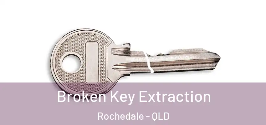  Broken Key Extraction Rochedale - QLD