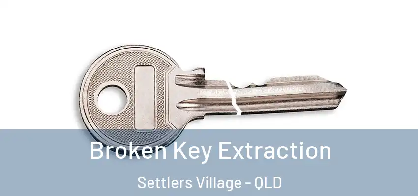 Broken Key Extraction Settlers Village - QLD