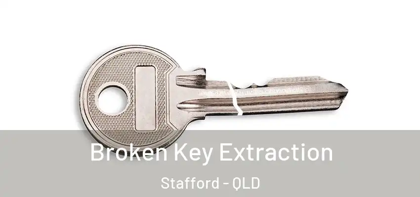  Broken Key Extraction Stafford - QLD