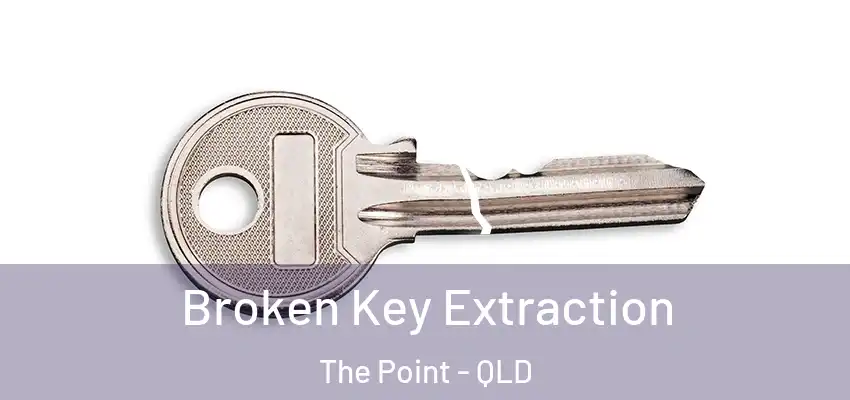  Broken Key Extraction The Point - QLD