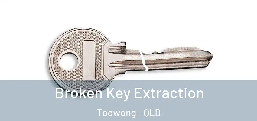  Broken Key Extraction Toowong - QLD