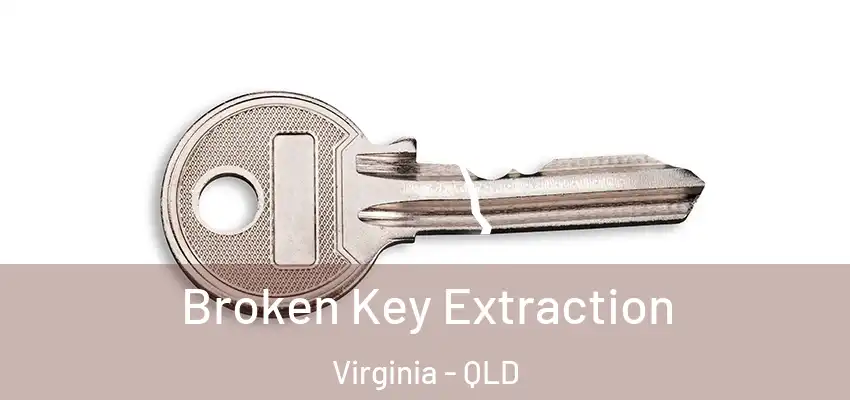  Broken Key Extraction Virginia - QLD
