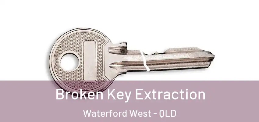  Broken Key Extraction Waterford West - QLD